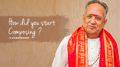 How Did You Start Composing ? - Maestro Speak - R Visweswaran