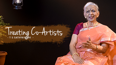 Treating Co-Artists - Maestro Speak - T S Sathyavathi