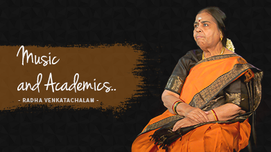 Music and Academics - Maestro Speak - Radha Venkatachalam