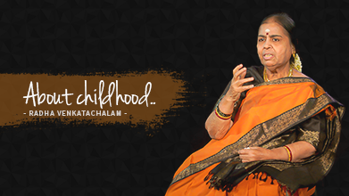 About childhood - Maestro Speak - Radha Venkatachalam