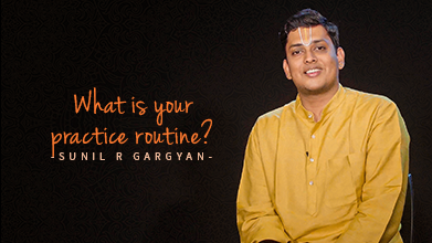 What Is Your Practice Routine? - Inner Voice - Sunil R Gargyan
