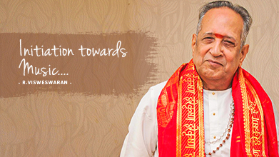 Initiation Towards Music - Maestro Speak - R Visweswaran