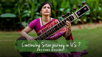 Continuing Sitar journey in US ? - Maestro Speak - Anupama Bhagwat