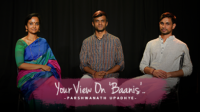 Your View On 'Baanis' - Inner Voice - Parshwanath Upadhye