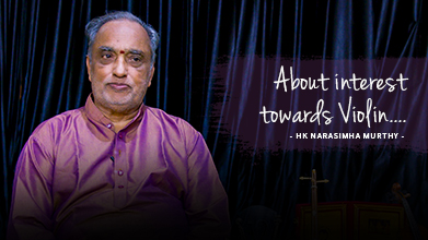 About Interest Towards Violin - Maestro Speak - HK Narasimha Murthy