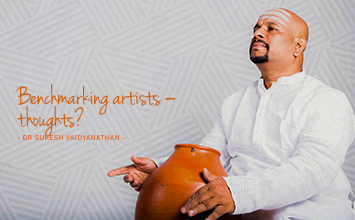 Benchmarking artists – thoughts? - Maestro Speak - Dr Suresh Vaidyanathan