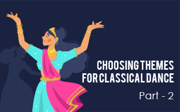 Part 2 - Choosing Themes for Classical Dance - Dr. R Ganesh