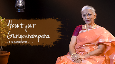About Your Guruparampara  - Maestro Speak - T S Sathyavathi