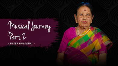 Musical Journey Part 2 - Maestro Speak - Neela Ramgopal
