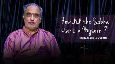 How Did The Sabha Start In Mysore? - Maestro Speak - HK Narasimha Murthy