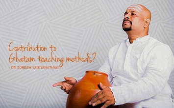 Contribution to Ghatam teaching methods? - Maestro Speak - Dr Suresh Vaidyanathan