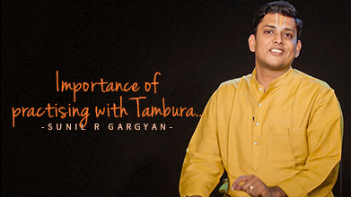Importance Of Practising With Tambura - Inner Voice - Sunil R Gargyan