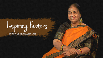 Inspiring Factors - Maestro Speak - Radha Venkatachalam