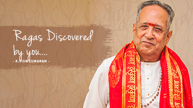 Ragas Discovered By You - Maestro Speak - R Visweswaran