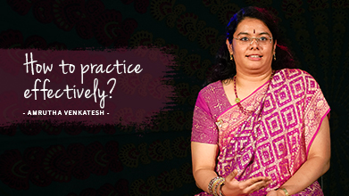 How To Practice Effectively? - Inner Voice - Amrutha Venkatesh