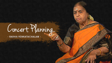 Concert Planning - Maestro Speak - Radha Venkatachalam