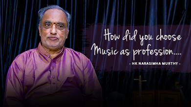 How Did You Choose Music As Profession - Maestro Speak - HK Narasimha Murthy