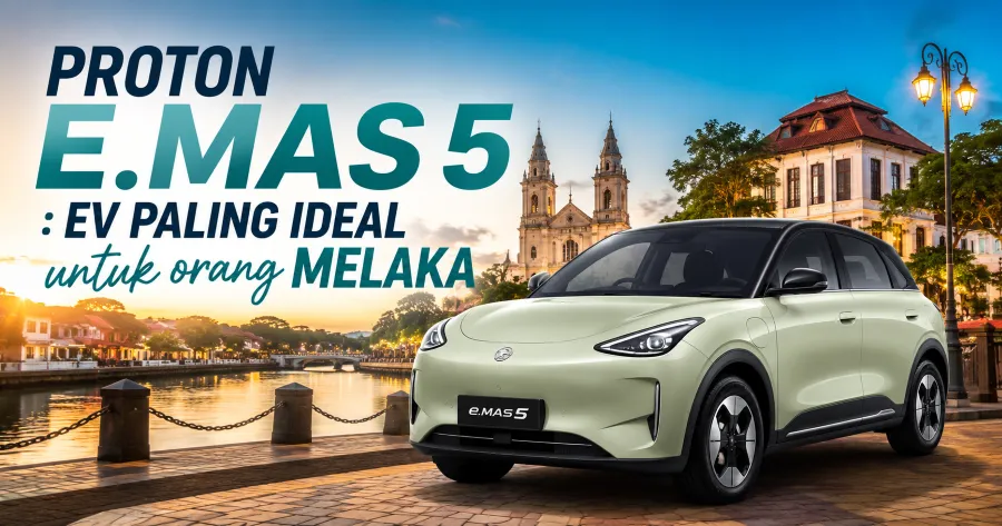 Proton E.MAS 5 : EV Paling ideal untuk orang Melaka