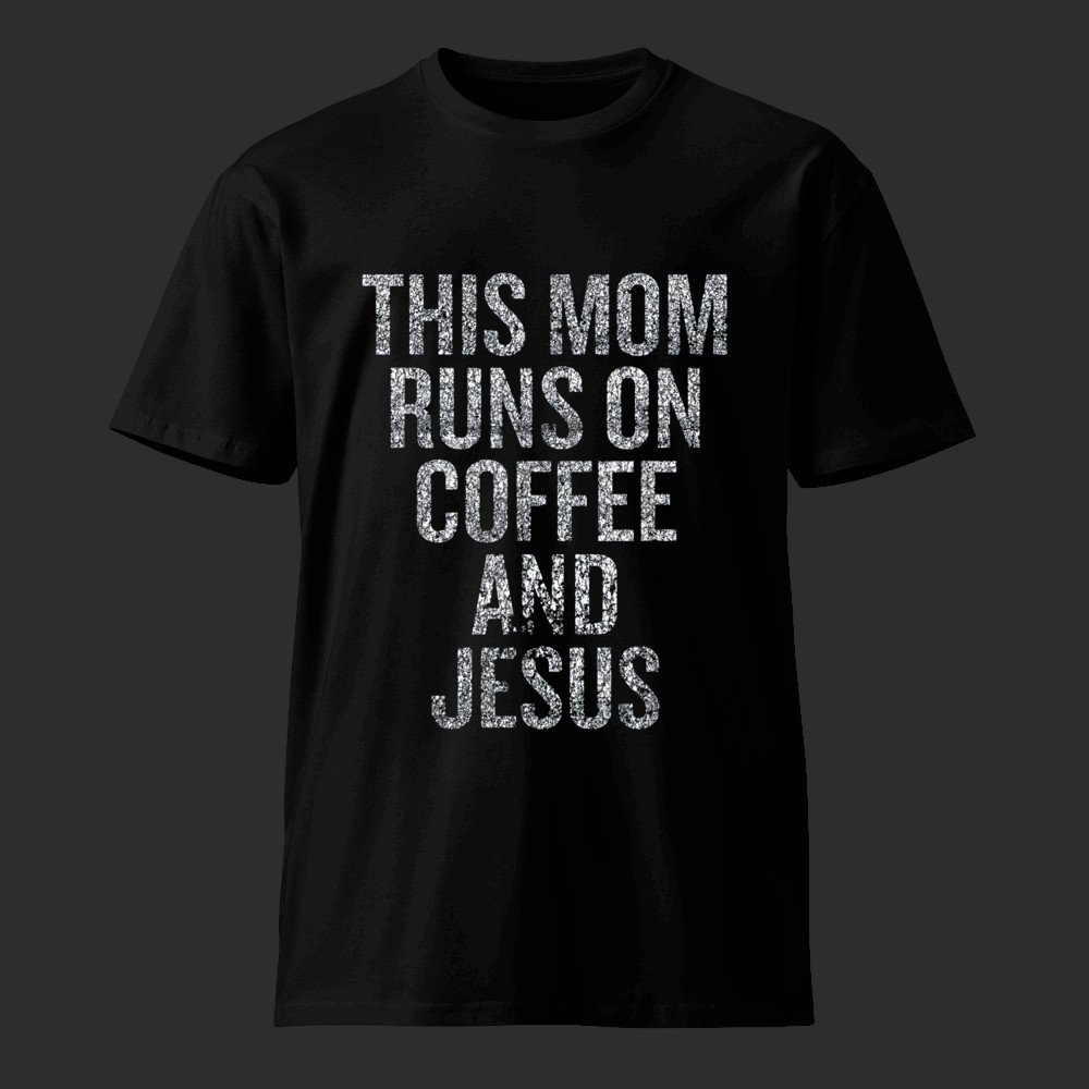 This Mom Runs on Coffee and Jesus Shirt