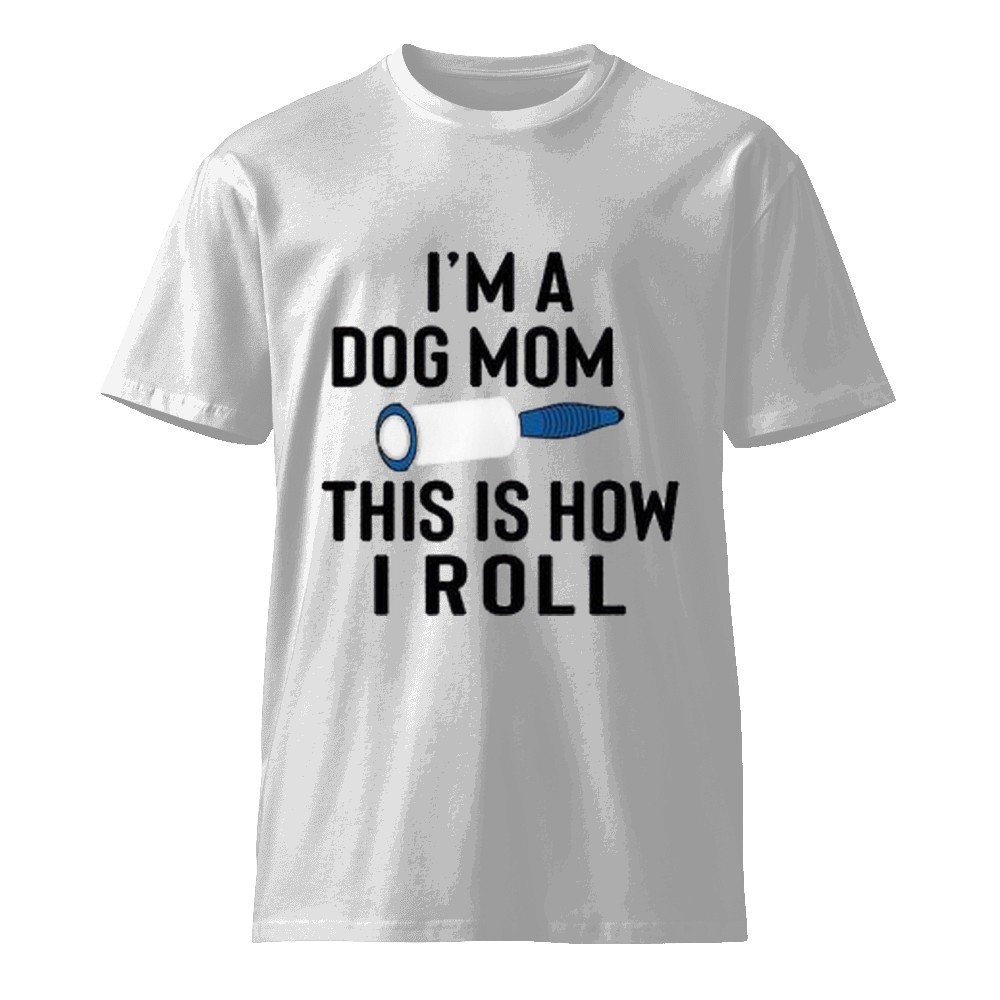 I'm a Dog Mom, This Is How I Roll Shirt