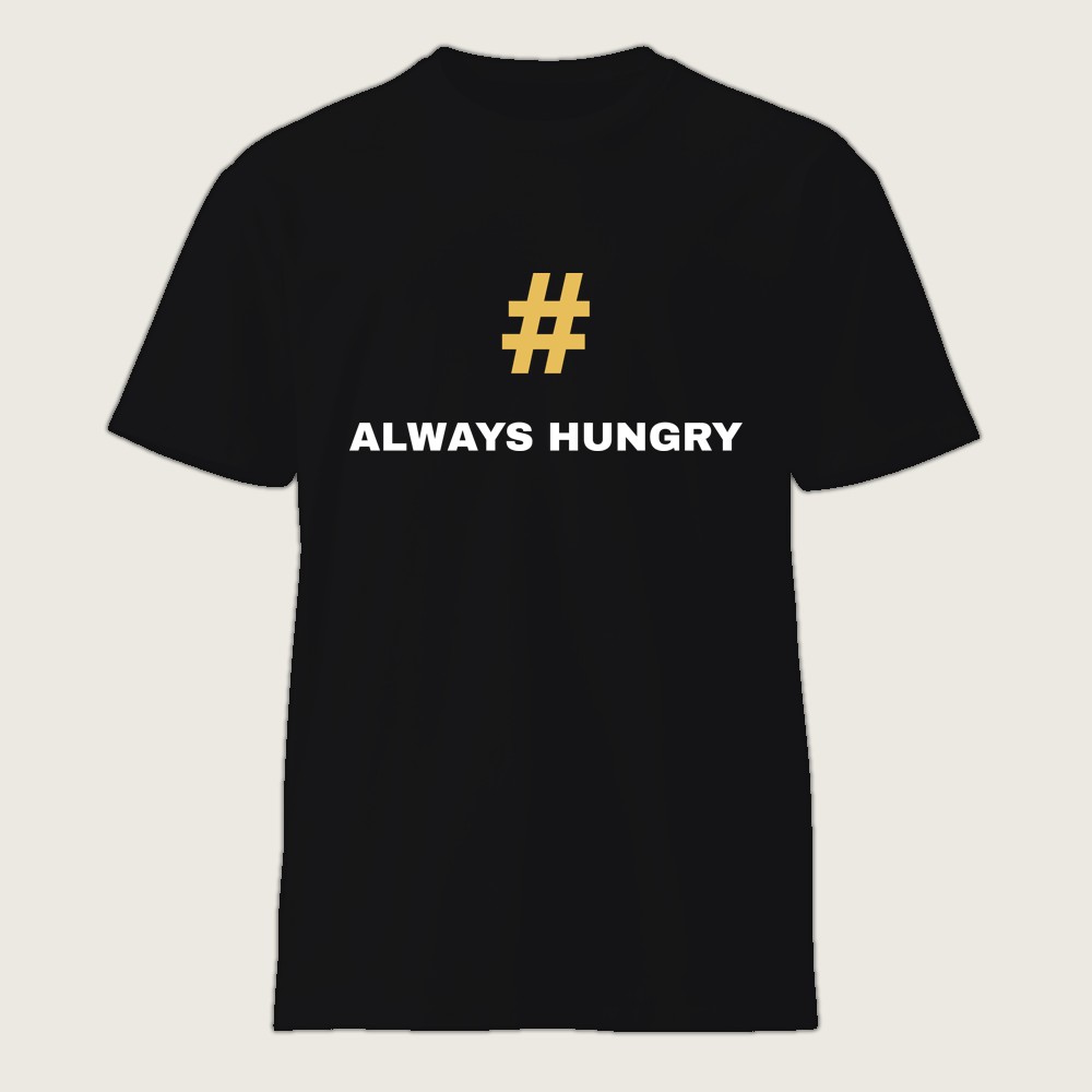 #AlwaysHungry Shirt
