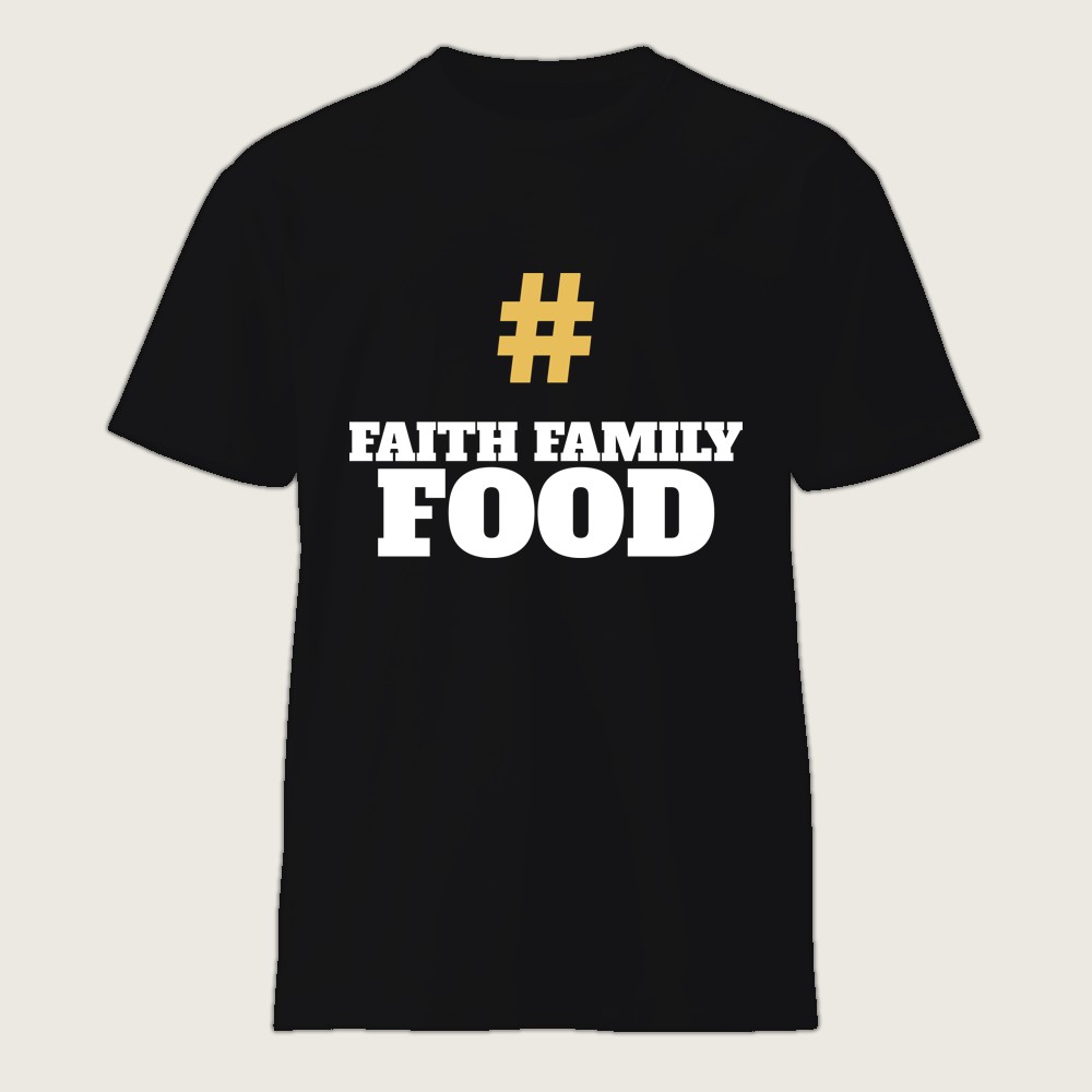 #FaithFamilyFood Shirt