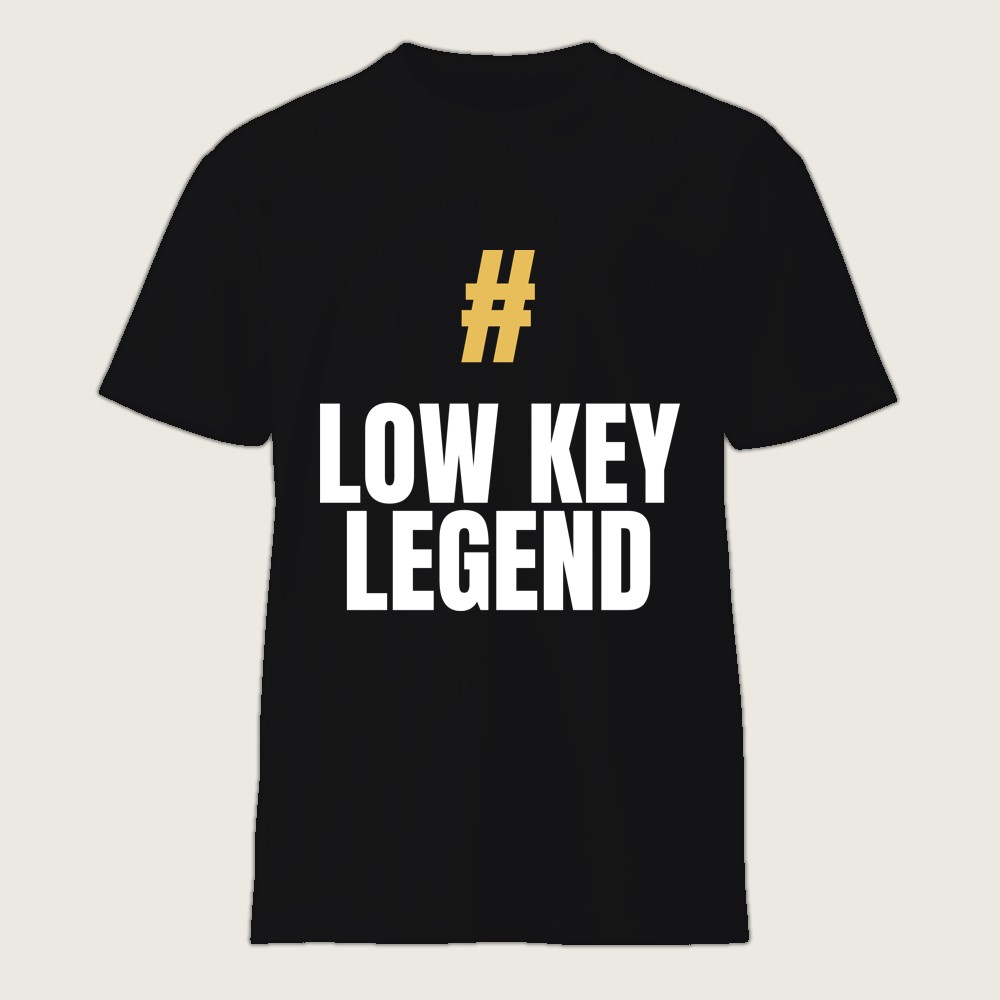 #LowKeyLegend Shirt