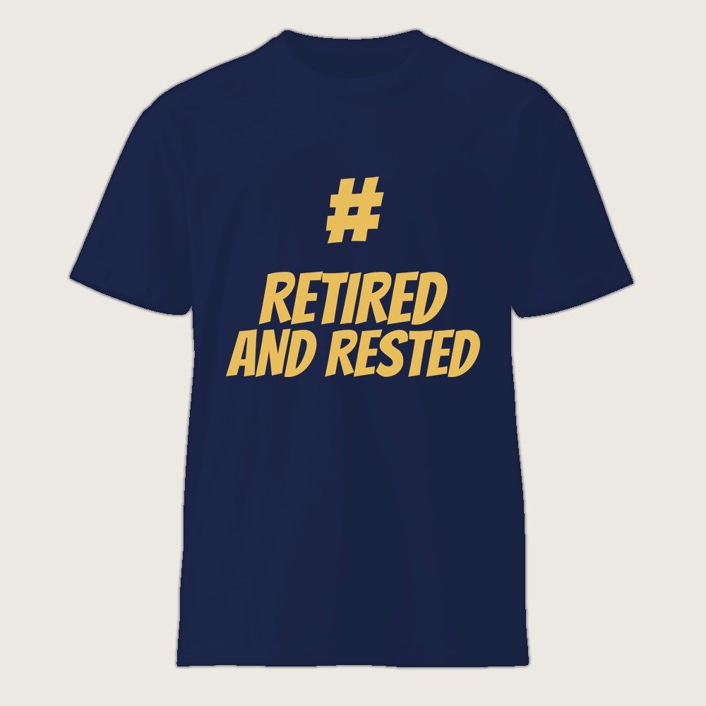 #RetiredAndRested Shirt