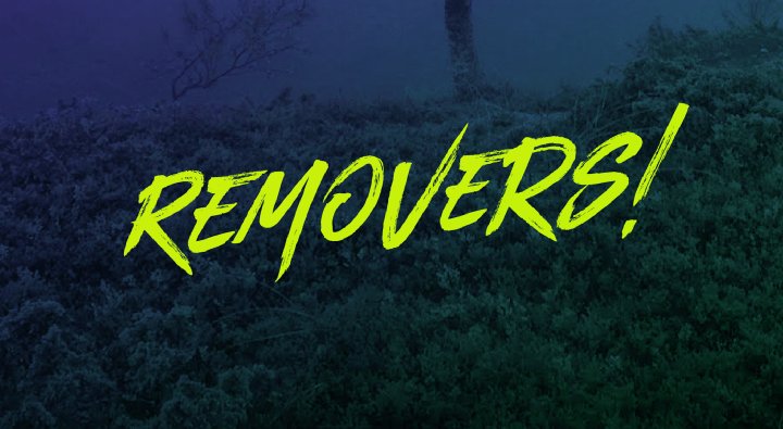 Removers!