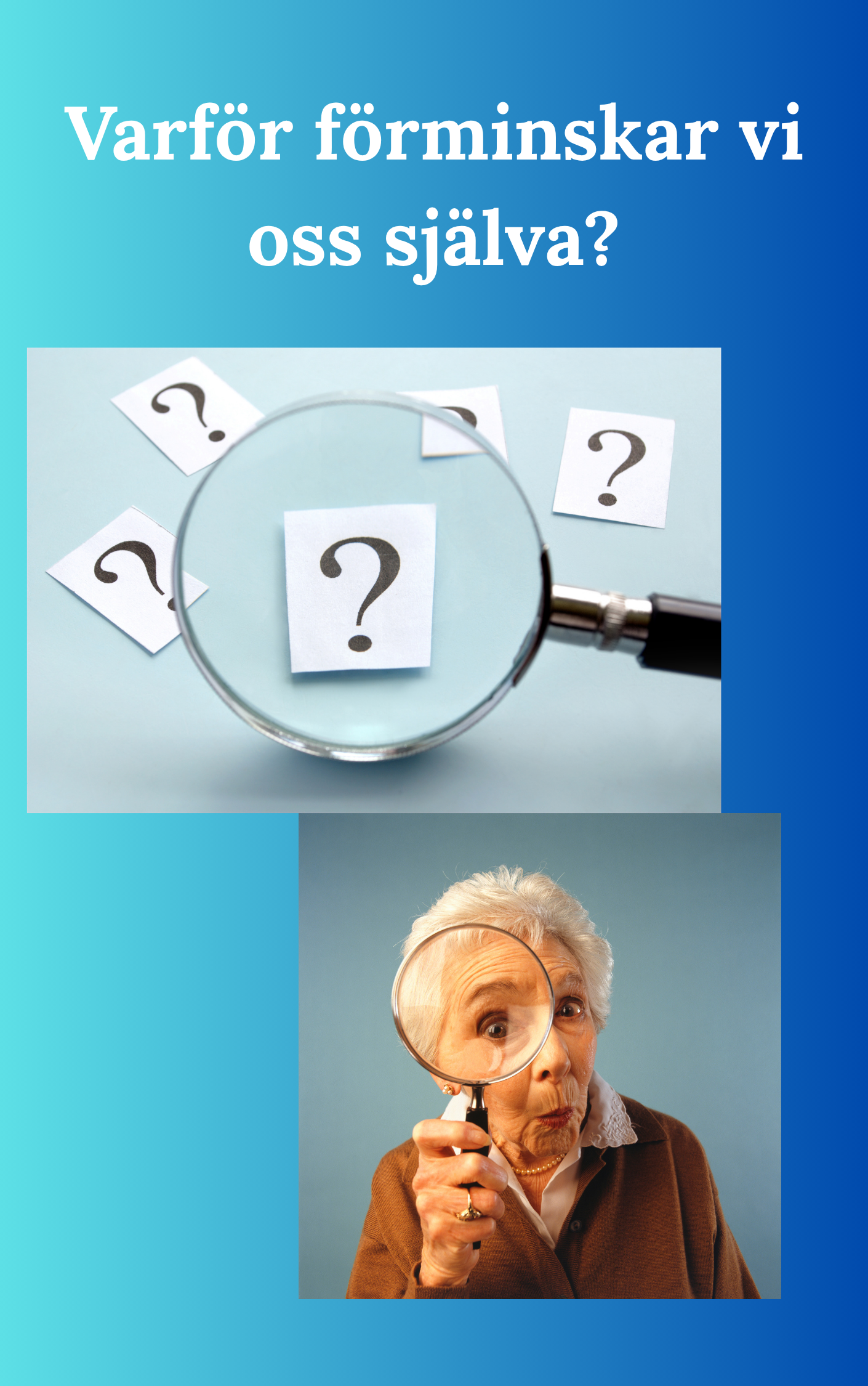 Varför förminskar vi oss själva?
