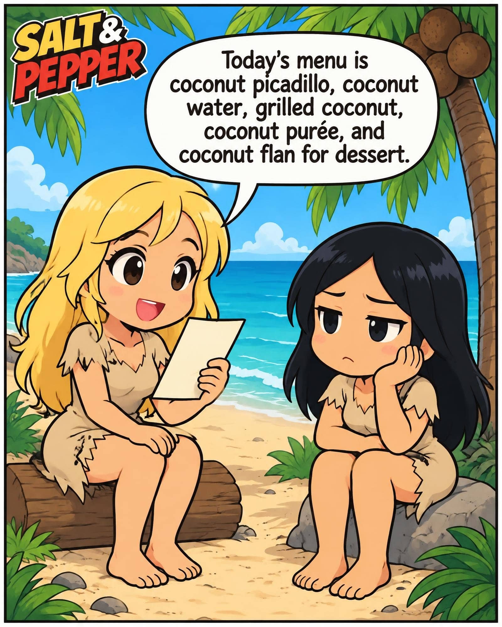 A colorful comic titled Salt & Pepper featuring two anime-style girls in tattered clothes stranded on a tropical beach. An optimistic blonde girl sits on a log holding a blank sheet, smiling as she announces, 'Today's menu is coconut picadillo, coconut water, grilled coconut, coconut purée, and coconut flan for dessert.' Next to her on a rock, a dark-haired girl rests her face in her hand, looking completely unimpressed beneath a palm tree full of coconuts.