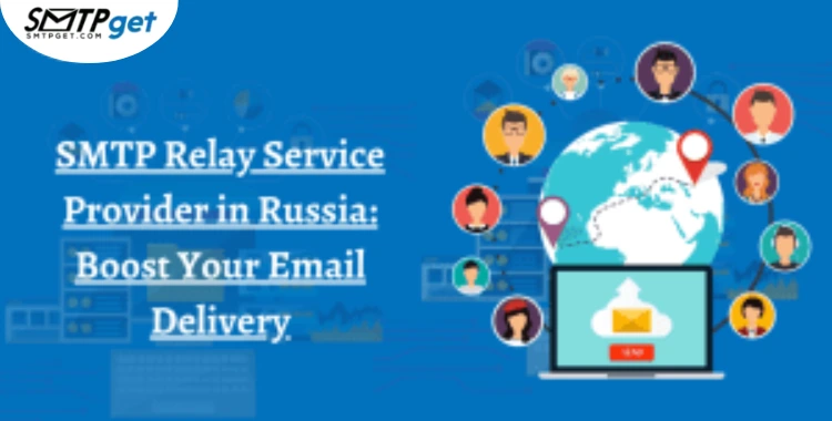 SMTP Relay Service Provider in Russia: Boost Your Email Delivery