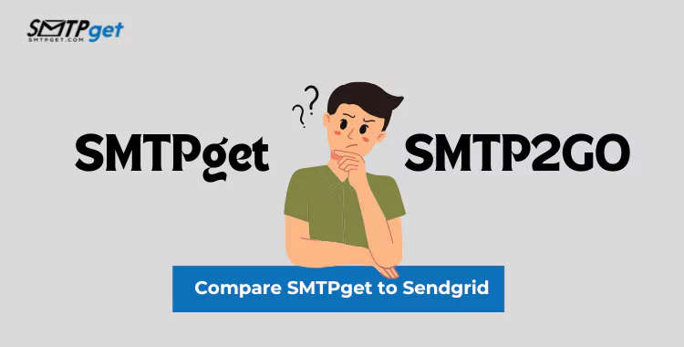 SMTPget Vs SMTP2GO Comparison: Which is a better fit?