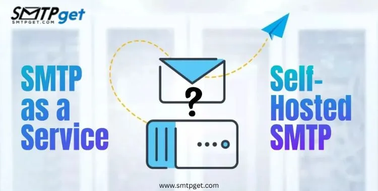 SMTP as a service vs Self-Hosted SMTP- What to Choose?