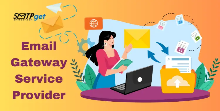 Email Gateway Service Provider- Enhance Email Deliverability