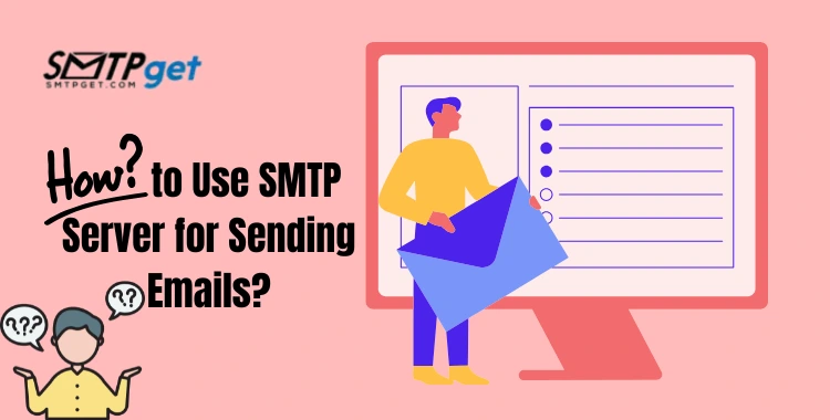 How to Use SMTP Server for Sending Emails?