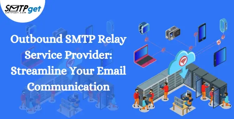 Outbound SMTP Relay Service Provider for better Email Services