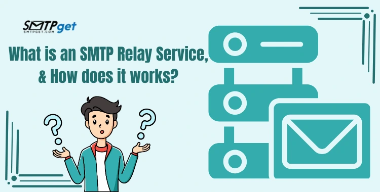 What is an SMTP Relay Service, & How does it works?