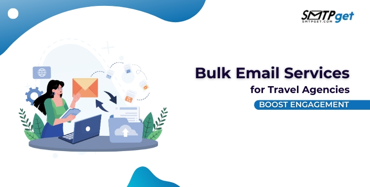 Bulk Email Services for Travel Agencies- Boost Engagement