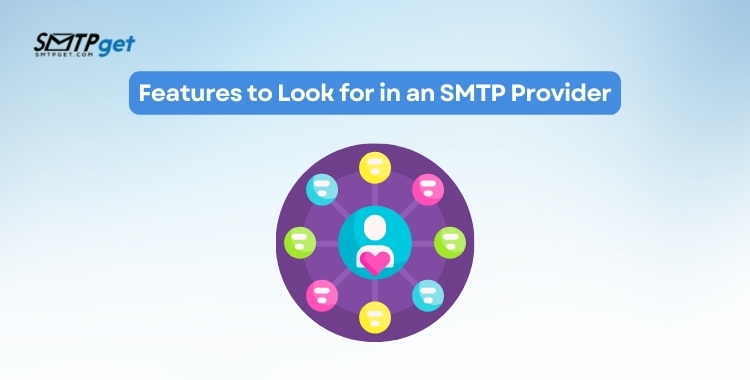 Features to Look for in an SMTP Provider Features to Look for in an SMTP Provider