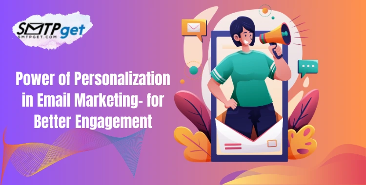 Power of Personalization in Email Marketing- Better Strategies