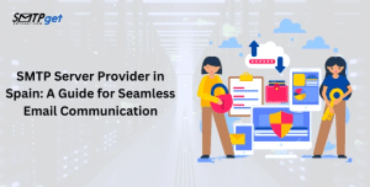 SMTP Server Provider in Spain- Seamless Email Communication