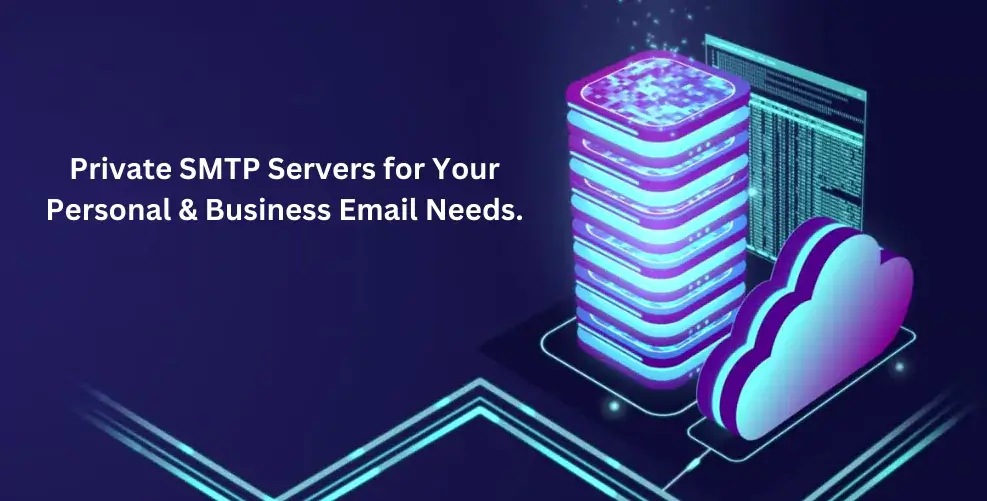 Private SMTP Server for Your Personal & Business Email Needs