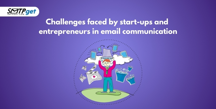 Challenges faced by start-ups and entrepreneurs in email communication Challenges faced by start-ups and entrepreneurs in email communication