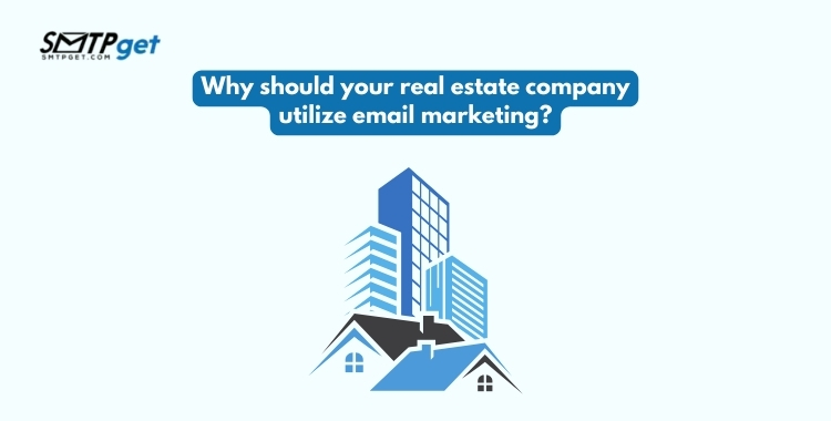 Why should your real estate company utilize email marketing Why should your real estate company utilize email marketing