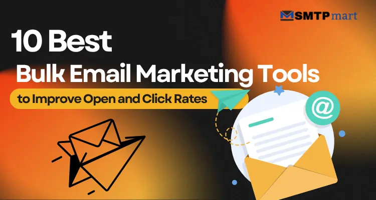 10 Best Bulk Email Marketing Tools to Improve Open and Click Rates