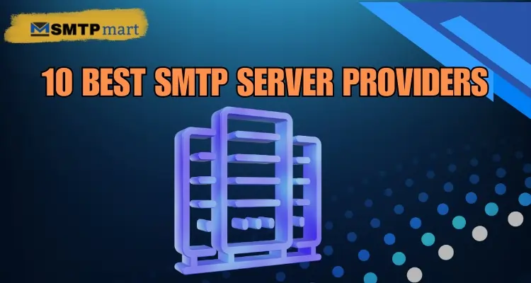 10 Best SMTP Server Providers In My Opinion