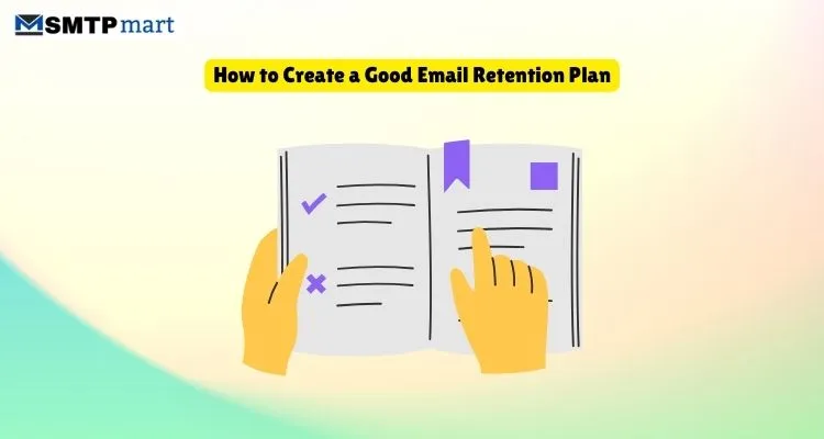 How to Create a Good Email Retention Plan How to Create a Good Email Retention Plan