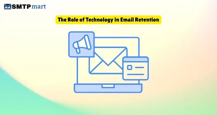 The Role of Technology in Email Retention The Role of Technology in Email Retention
