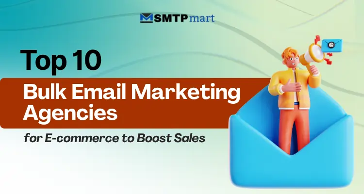 Top 10 Bulk Email Marketing Agencies for E-commerce